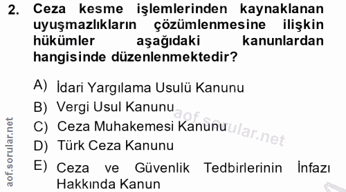 2. soru: Ceza kesme işlemlerinden kaynaklanan uyuşmazlıkların çözümlenmesine ilişkin hükümler aşağıdaki kanunlardan hangisinde…
