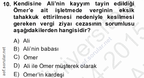 10. soru: Kendisine Ali'nin kayyım tayin edildiği Ömer'e ait işletmede verginin eksik tahakkuk ettirilmesi nedeniyle kesilmesi…
