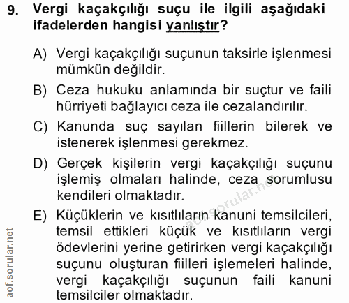 9. soru: Vergi kaçakçılığı suçu ile ilgili aşağıdaki ifadelerden hangisi yanlıştır? A) Vergi kaçakçılığı suçunun taksirle işle…