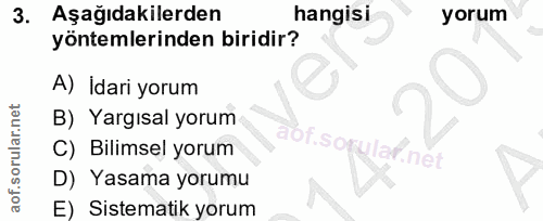 3. soru: Aşağıdakilerden hangisi yorum yöntemlerinden biridir? A) İdari yorum B) Yargısal yorum C) Bilimsel yorum of.s e D) Ya…