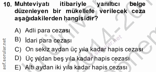 10. soru: Muhteviyatı itibariyle yanıltıcı belge düzenleyen bir mükellefe verilecek ceza aşağıdakilerden hangisidir? A) Adli pa…