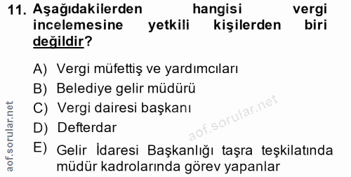 11. soru: Aşağıdakilerden hangisi vergi incelemesine yetkili kişilerden biri değildir? A) Vergi müfettiş ve yardımcıları B) Bel…