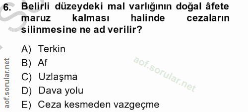 6. soru: Belirli düzeydeki mal varlığının doğal âfete maruz kalması halinde cezaların silinmesine ne ad verilir? A) Terkin B)…
