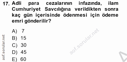 17. soru: Adli para • cezalarının infazinda, ilam Cumhuriyet Savcılığına verildikten sonra kaç gün içerisinde ödenmesi için öde…