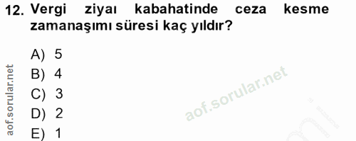 12. soru: Vergi ziyaı kabahatinde ceza kesme zamanaşımı süresi kaç yıldır? A) 5 B) 4 C) 3 D) 2 E) 1
