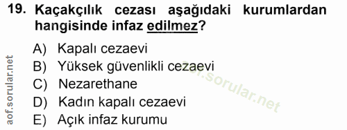 19. soru: Kaçakçılık cezası aşağıdaki kurumlardan hangisinde infaz edilmez? A) Kapalı cezaevi B) Yüksek güvenlikli cezaevi C) N…