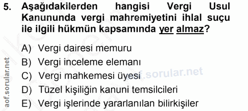 5. soru: Aşağıdakilerden hangisi Vergi Usul Kanununda vergi mahremiyetini ihlal suçu ile ilgili hükmün kapsamında yer almaz? A…