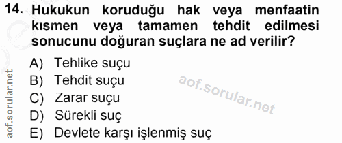 14. soru: Hukukun koruduğu hak veya menfaatin kısmen veya tamamen tehdit edilmesi sonucunu doğuran suçlara ne ad verilir? A) Te…
