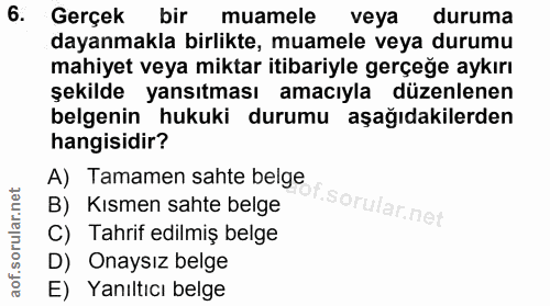 6. soru: Gerçek bir muamele veya duruma dayanmakla birlikte, muamele veya durumu mahiyet veya miktar itibariyle gerçeğe aykırı…