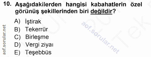 10. soru: Aşağıdakilerden hangisi kabahatlerin özel görünüş şekillerinden biri değildir? A) İştirak B) Tekerrür C) Birleşme f.…