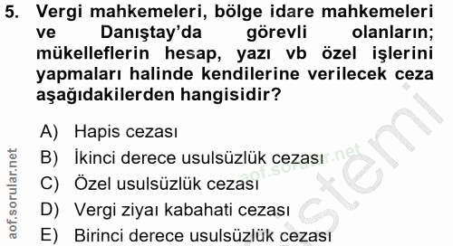 5. soru: Vergi mahkemeleri, bölge idare mahkemeleri ve Danıştay'da görevli olanların; mükelleflerin| hesap, yazı vb özel işler…