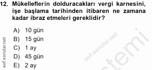 12. soru: Mükelleflerin dolduracakları vergi karnesini, işe başlama tarihinden itibaren ne zamana kadar ibraz etmeleri gereklid…