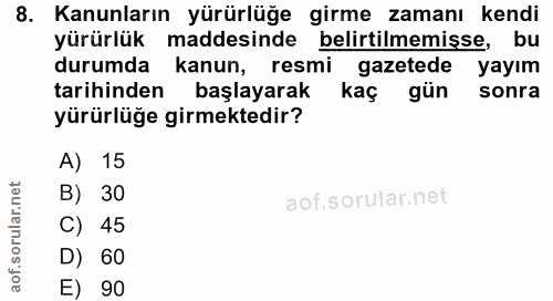 8. soru: Kanunların yürürlüğe girme zamanı kendi yürürlük maddesinde belirtilmemisse, bu durumda kanun, resmi gazetede yayım t…