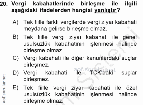 20. soru: Vergi kabahatlerinde birleşme ile ilgili aşağıdaki ifadelerden hangisi yanlıştır? A) Tek fiille farklı vergilerde ver…