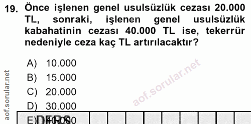 19. soru: Önce işlenen genel usulsüzlük cezası 20.000 TL, sonraki, işlenen genel usulsüzlük kabahatinin cezası 40.000 TL ise, t…