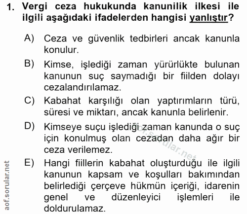 1. soru: Vergi ceza hukukunda kanunilik ilkesi ile ilgili aşağıdaki ifadelerden hangisi yanlıştır? A) Ceza ve güvenlik tedbirl…