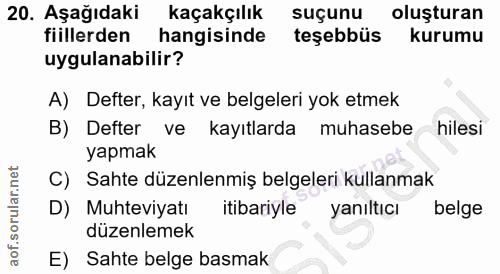 20. soru: Aşağıdaki kaçakçılık suçunu oluşturan fiillerden hangisinde teşebbüs kurumu uygulanabilir? A) Defter, kayıt ve belgel…
