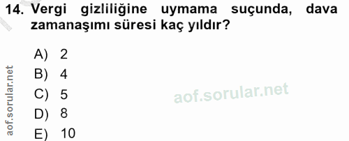 14. soru: Vergi gizliliğine uymama suçunda, dava zamanaşımı süresi kaç yıldır? A) 2 B) 4 C) 5 D) 8 E) 10