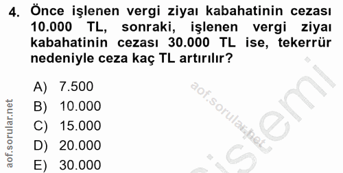 4. soru: Önce işlenen vergi ziyaı kabahatinin cezası 10.000 TL, sonraki, işlenen vergi ziyaı kabahatinin cezası 30.000 TL ise,…