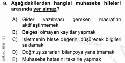 9. soru: Aşağıdakilerden hangisi muhasebe hileleri arasında yer almaz? A) Gider yazılması gereken masrafları aktifleştirmemek…