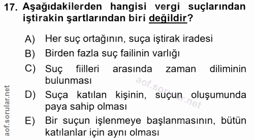 17. soru: Aşağıdakilerden hangisi vergi suçlarından iştirakin şartlarından biri değildir? A) Her suç ortağının, suça iştirak ir…