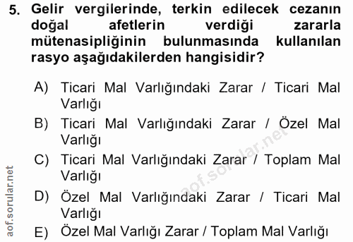 5. soru: Gelir vergilerinde, terkin edilecek cezanın doğal afetlerin verdiği zararla mütenasipliğinin bulunmasında kullanılan…
