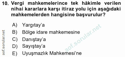 10. soru: Vergi mahkemelerince tek hâkimle verilen nihai kararlara karşı itiraz yolu için aşağıdaki mahkemelerden hangisine baş…