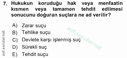 7. soru: Hukukun koruduğu hak veya menfaatin kısmen veya tamamen tehdit edilmesi sonucunu doğuran suçlara ne ad verilir? A) Za…