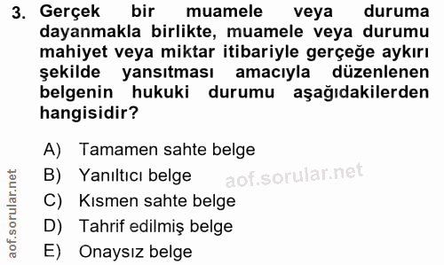 3. soru: Gerçek bir muamele veya duruma dayanmakla birlikte, muamele veya durumu mahiyet veya miktar itibariyle gerçeğe aykırı…