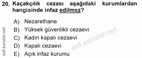 20. soru: Kaçakçılık cezası aşağıdaki kurumlardan hangisinde infaz edilmez? A) Nezarethane B) Yüksek güvenlikli cezaevi C) Kadı…