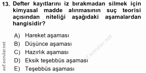 13. soru: Defter kayıtlarını iz bırakmadan silmek için kimyasal madde alınmasının suç teorisi açısından niteliği aşağıdaki aşam…