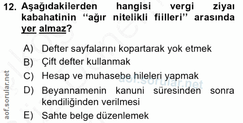 12. soru: Aşağıdakilerden hangisi vergi ziyal kabahatinin "ağır nitelikli fiilleri" arasında yer almaz? A) Defter sayfalarını k…