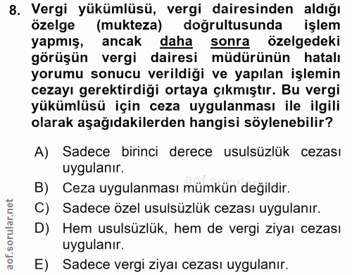 8. soru: Vergi yükümlüsü, vergi dairesinden aldığı özelge (mukteza) doğrultusunda işlem yapmış, ancak daha sonra özelgedeki gö…