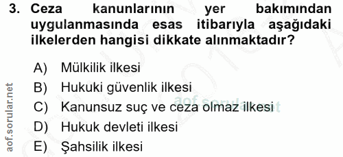 3. soru: Ceza kanunlarının yer bakımından uygulanmasında esas itibarıyla aşağıdaki ilkelerden hangisi dikkate alınmaktadır? A)…