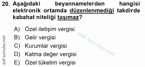 20. soru: Aşağıdaki beyannamelerden hangisi elektronik ortamda düzenlenmediği takdirde kabahat niteliği taşımaz? A) Ozel iletiş…
