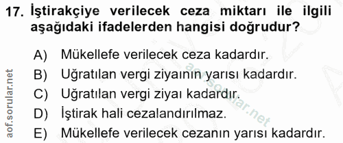 17. soru: İştirakçiye verilecek ceza miktarı ile ilgili aşağıdaki ifadelerden hangisi doğrudur? A) Mükellefe verilecek ceza kad…