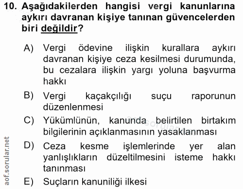 10. soru: Aşağıdakilerden hangisi vergi kanunlarına aykırı davranan kişiye tanınan güvencelerden biri değildir? A) Vergi ödevin…