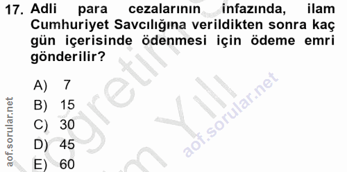 17. soru: Adli para cezalarının infazında, ilam Cumhuriyet Savcılığına verildikten sonra kaç gün içerisinde ödenmesi için ödeme…