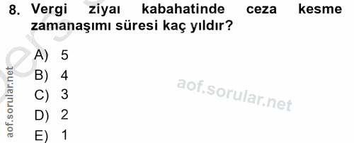 8. soru: Vergi ziyaı kabahatinde ceza kesme zamanaşımı süresi kaç yıldır? A) 5 B) 4 C) 3 D) 2 1