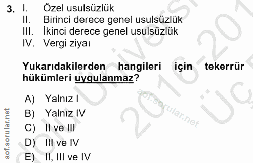 3. soru: I. Özel usulsüzlük II. Birinci derece genel usulsüzlük II. Ikinci derece genel usulsüzlük IV. Vergi ziyal Yukarıdakil…