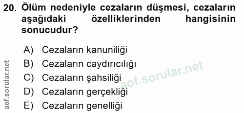 20. soru: Ölüm nedeniyle cezaların düşmesi, cezaların aşağıdaki özelliklerinden hangisinin sonucudur? A) Cezaların kanuniliği B…