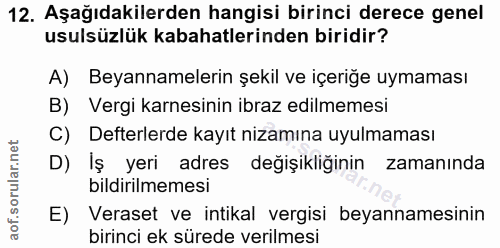 12. soru: Aşağıdakilerden hangisi birinci derece genel usulsüzlük kabahatlerinden biridir? A) Beyannamelerin şekil ve içeriğe u…