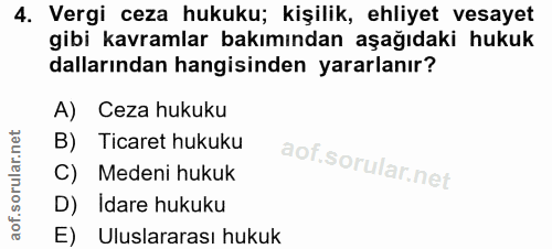 4. soru: Vergi ceza hukuku; kişilik, ehliyet vesayet gibi kavramlar bakımından aşağıdaki hukuk dallarından hangisinden yararla…