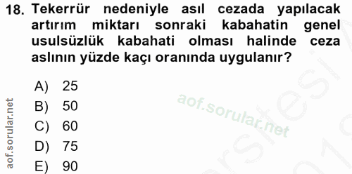 18. soru: Tekerrür nedeniyle asıl cezada yapılacak artırım miktarı sonraki kabahatinu genel usulsüzlük kabahati olması halinde…