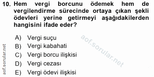 10. soru: Hem vergi borcunu ödemek hem de vergilendirme sürecinde ortaya çıkan şekli ödevleri yerine getirmeyi aşağıdakilerden…