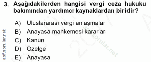 3. soru: Aşağıdakilerden hangisi vergi ceza hukuku bakımından yardımcı kaynaklardan biridir? A) Uluslararası vergi anlaşmaları…