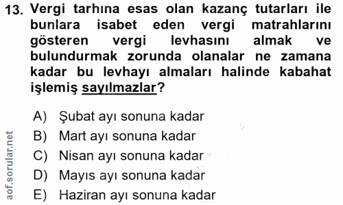 13. soru: Vergi tarhina esas olan kazanç tutarları ile bunlara isabet eden vergi matrahlarinı gösteren vergi levhasını almak ve…