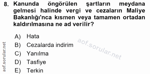8. soru: Kanunda öngörülen şartların meydana gelmesi halinde vergi ve cezaların Maliye Bakanlığı'nca kısmen veya tamamen ortad…