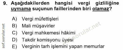 9. soru: Aşağıdakilerden hangisi vergi gizliliğine uymama suçunun faillerinden biri olamaz? A) Vergi müfettişleri B) Mali müşa…