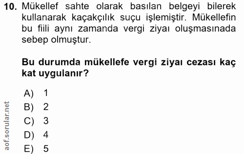 10. soru: Mükellef sahte olarak basılan belgeyi bilerek kullanarak kaçakçılık suçu işlemiştir. Mükellefin bu fiili aynı zamanda…